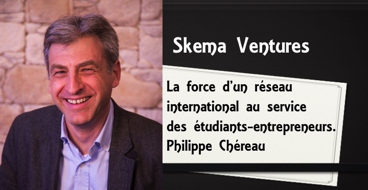 Skema Ventures : la force d’un réseau international au service des étudiants-entrepreneurs. Dialogue avec Philippe Chéreau