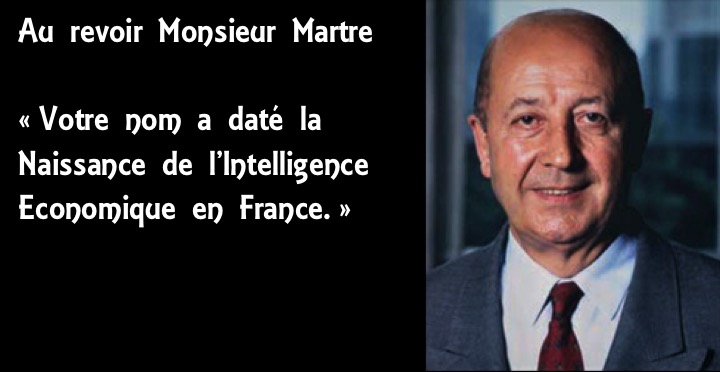 Hommage. Henri Martre est décédé le 3 juillet 2018. Un nom qui a daté la naissance de l'Intelligence économique en France Hommage. Henri Martre est décédé le 3 juillet 2018. Un nom qui a daté la naissance de l'Intelligence économique en France