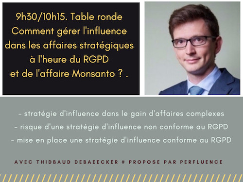 Ouverture #Influenceday. 9h30/10h15. Table ronde. Comment gérer l'influence dans les affaires stratégiques à l'heure du RGPD et de l'affaire Monsanto ? 