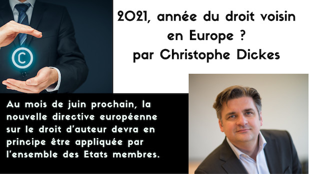 2021, année du droit voisin en Europe ? par Christophe Dickès 2021, année du droit voisin en Europe ? par Christophe Dickès