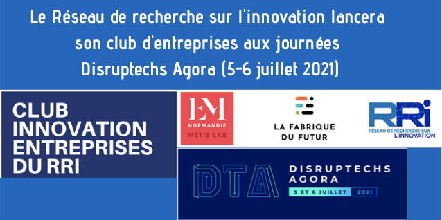Le Réseau de recherche sur l'innovation lancera son club d'entreprises aux journées Disruptechs Agora (5-6 juillet 2021)
