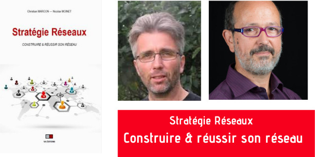Stratégie Réseaux Construire & réussir son réseau. Christian Marcon & Nicolas Moinet. VA Editions
