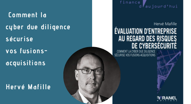 Evaluation d'entreprise au regard des risques de cybersécurité : Comment la cyber due diligence sécurise vos fusions-acquisitions