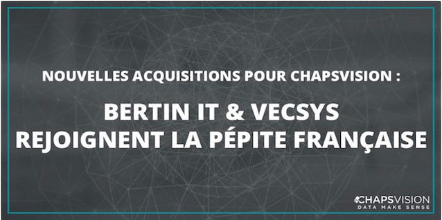 Nouvelle acquisition pour ChapsVision : Bertin IT et Vecsys rejoignent la pépite française