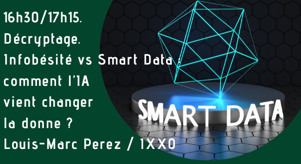 Infobésité vs Smart Data : comment l’IA vient changer la donne ? 16h30/17h15. Search-Day