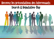 Recevez les présentations des Intervenants à SEARCH & REPUTATION-Day Recevez les présentations des Intervenants à SEARCH & REPUTATION-Day
