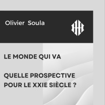 LE MONDE QUI VA : QUELLE PROSPECTIVE POUR LE XXIE SIÈCLE ? LE MONDE QUI VA : QUELLE PROSPECTIVE POUR LE XXIE SIÈCLE ?