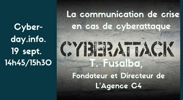 Cyber-day.info. 19 Sept. 14h45/15h3O –  La communication de crise en cas de cyberattaque. T. Fusalba, Fondateur et Directeur de L’Agence C4 Par N.Maroun