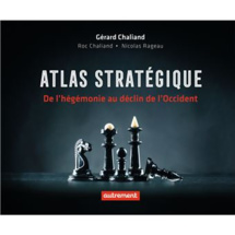 Agenda : A paraître le 2 Novembre 2022 "Atlas stratégique  Gérard Chaliand, Roc Chaliand Atlas stratégique De l’hégémonie au déclin de l’Occident"