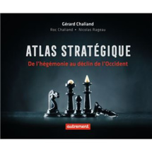 Agenda : A paraître le 2 Novembre 2022 "Atlas stratégique  Gérard Chaliand, Roc Chaliand Atlas stratégique De l’hégémonie au déclin de l’Occident" Agenda : A paraître le 2 Novembre 2022 "Atlas stratégique  Gérard Chaliand, Roc Chaliand Atlas stratégique De l’hégémonie au déclin de l’Occident"