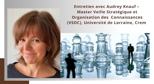 Interview Audrey Knauf – Master Veille Stratégique et Organisation des  Connaissances (VSOC), Université de Lorraine, Crem 