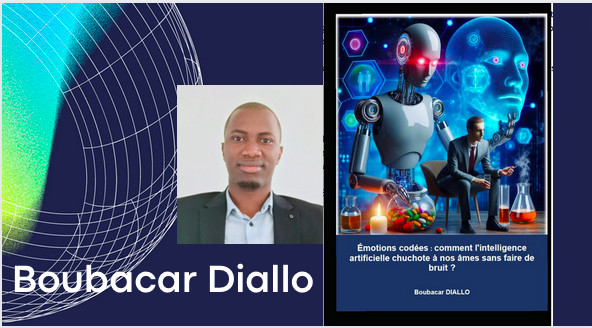 Interview : Boubacar Diallo, auteur d'Emotions codées: comment l'intelligence artificielle chuchote à nos âmes sans faire de bruit ?