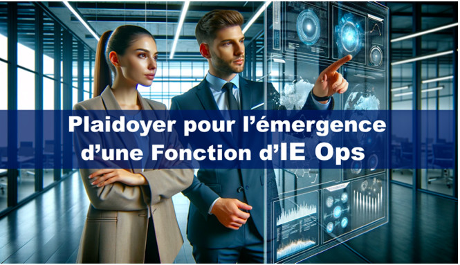 Plaidoyer pour l’émergence d’une Fonction d’IE Ops : Vers une intégration stratégique de l'Intelligence Économique dans les Processus des Entreprises