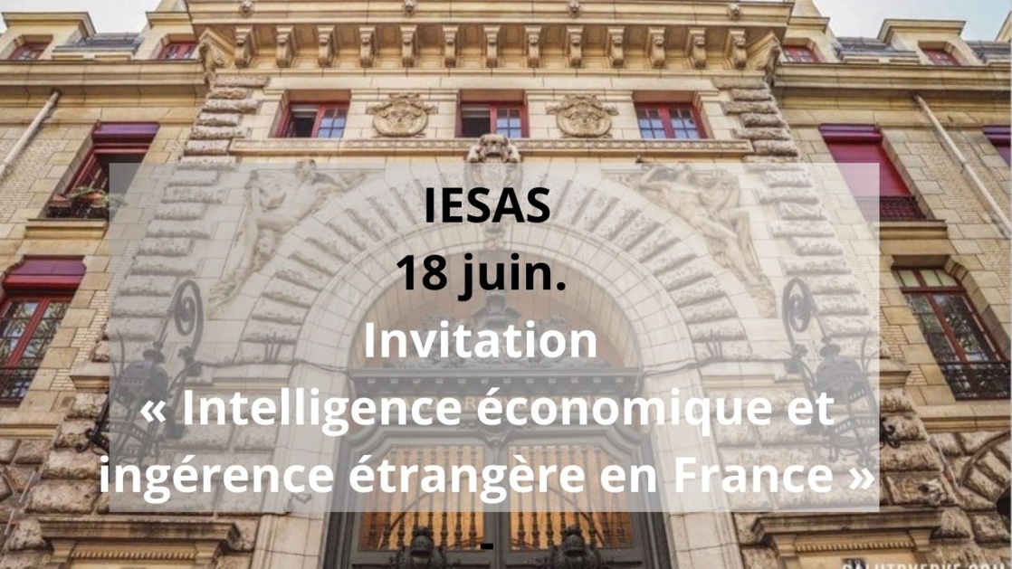 18 juin. Invitation « Intelligence économique et ingérence étrangère en France » - IESAS. Christian Harbulot, invité conférencier