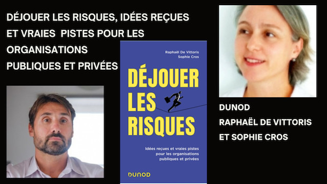 Lien vers Dunod. Déjouer les risques Idées reçues et vraies pistes pour les organisations publiques et privées Lien vers Dunod. Déjouer les risques Idées reçues et vraies pistes pour les organisations publiques et privées