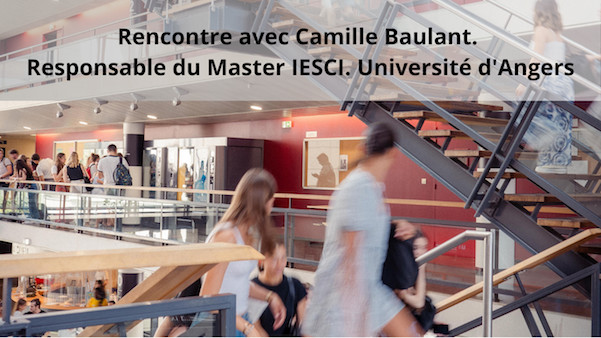 Formation. Rencontre avec Camille Baulant. Responsable du Master IESCI. Université d'Angers