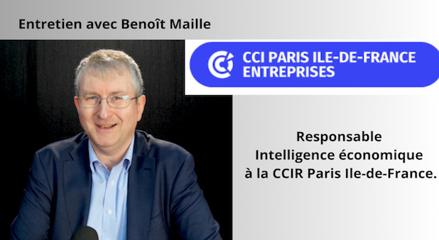 Entretien avec Benoît Maille, Responsable Intelligence économique à la CCIR Paris Ile-de-France.