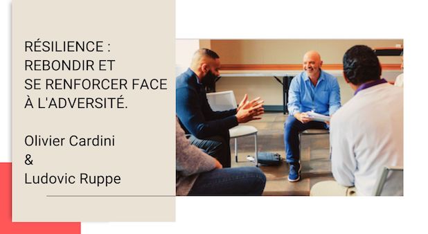 RÉSILIENCE : REBONDIR ET SE RENFORCER FACE À L'ADVERSITÉ. O. Cardini & L. Ruppe RÉSILIENCE : REBONDIR ET SE RENFORCER FACE À L'ADVERSITÉ. O. Cardini & L. Ruppe