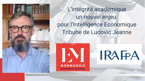 L'intégrité académique : un « nouvel » enjeu pour l’intelligence économique. Tribune de Ludovic Jeanne L'intégrité académique : un « nouvel » enjeu pour l’intelligence économique. Tribune de Ludovic Jeanne