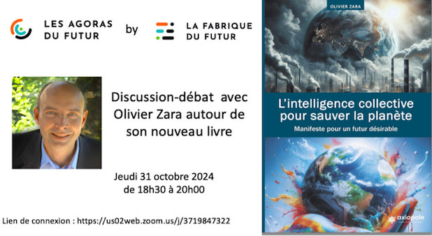 31 oct. L'intelligence collective pour sauver la planète - avec Olivier Zara. 18h3O 31 oct. L'intelligence collective pour sauver la planète - avec Olivier Zara. 18h3O