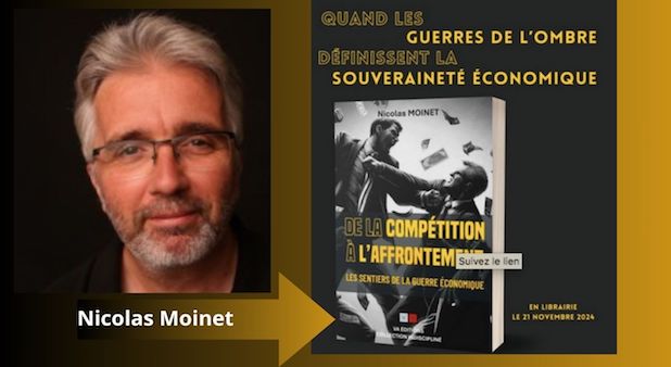 Questions à Nicolas Moinet sur son dernier livre : « De la compétition à l’affrontement. Les sentiers de la guerre économique » chez VA Éditions, collection « indiscipliné » par Christophe Rafenberg Questions à Nicolas Moinet sur son dernier livre : « De la compétition à l’affrontement. Les sentiers de la guerre économique » chez VA Éditions, collection « indiscipliné » par Christophe Rafenberg