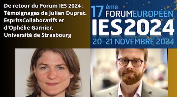 De retour du Forum IES 2024 : intelligence économique, collaborative et artificielle. Témoignages de Julien Duprat. EspritsCollaboratifs et d'Ophélie Garnier, Université de Strasbourg De retour du Forum IES 2024 : intelligence économique, collaborative et artificielle. Témoignages de Julien Duprat. EspritsCollaboratifs et d'Ophélie Garnier, Université de Strasbourg