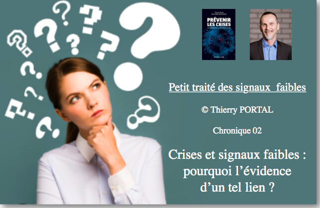 Crises et signaux faibles : pourquoi l’évidence d’un tel lien ? par ©Thierry Portal Crises et signaux faibles : pourquoi l’évidence d’un tel lien ? par ©Thierry Portal