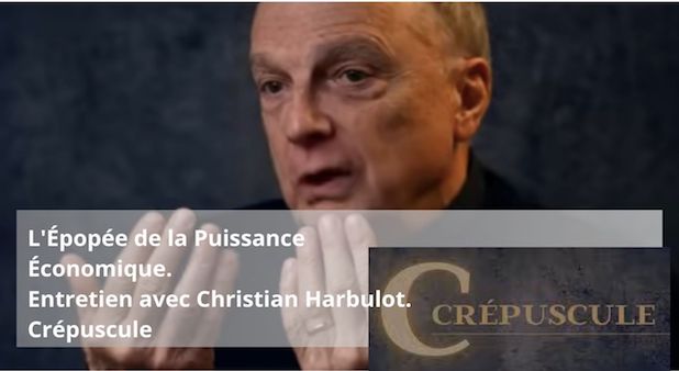 Regardez. Ecoutez. L'Épopée de la Puissance Économique. Entretien avec Christian Harbulot. Crépuscule Regardez. Ecoutez. L'Épopée de la Puissance Économique. Entretien avec Christian Harbulot. Crépuscule