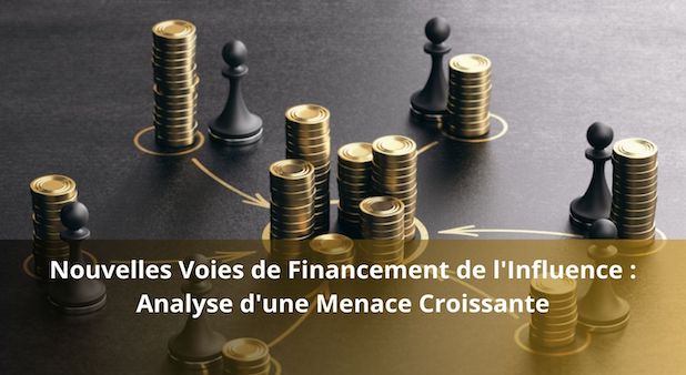 Nouvelles Voies de Financement de l'Influence : Analyse d'une Menace Croissante