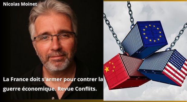 La France doit s'armer pour contrer la guerre économique. Par Nicolas Moinet. Revue Conflits. La France doit s'armer pour contrer la guerre économique. Par Nicolas Moinet. Revue Conflits.