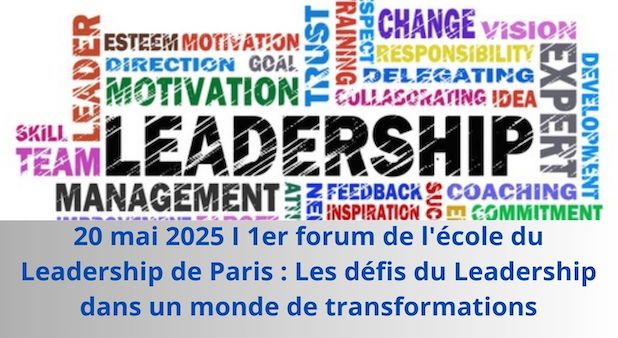 AGENDA : 20 mai 2025 I 1er forum de l'école du Leadership de Paris : Les défis du Leadership dans un monde de transformations
