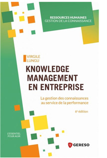 " Knowledge Management en entreprise " : l’atout majeur pour piloter l’intelligence collective " Knowledge Management en entreprise " : l’atout majeur pour piloter l’intelligence collective