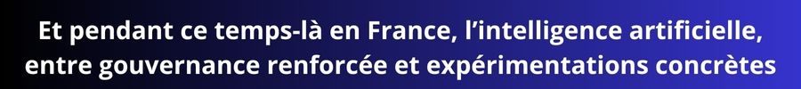 Intelligence artificielle en juillet 2025 : entre promesses et réserves. En France et ailleurs...