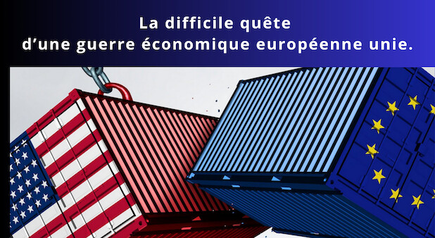 La difficile quête d’une guerre économique européenne unie. Une longue histoire... La difficile quête d’une guerre économique européenne unie. Une longue histoire...