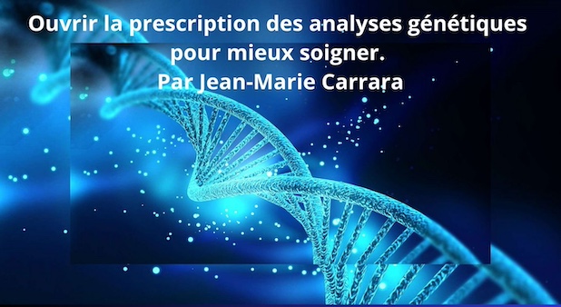 Santé - Ouvrir la prescription des analyses génétiques pour mieux soigner. Par Jean-Marie Carrara & Jan-Cédric Hansen