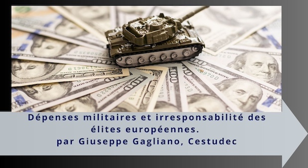 Dépenses militaires et irresponsabilité des élites européennes. Dépenses militaires et irresponsabilité des élites européennes.