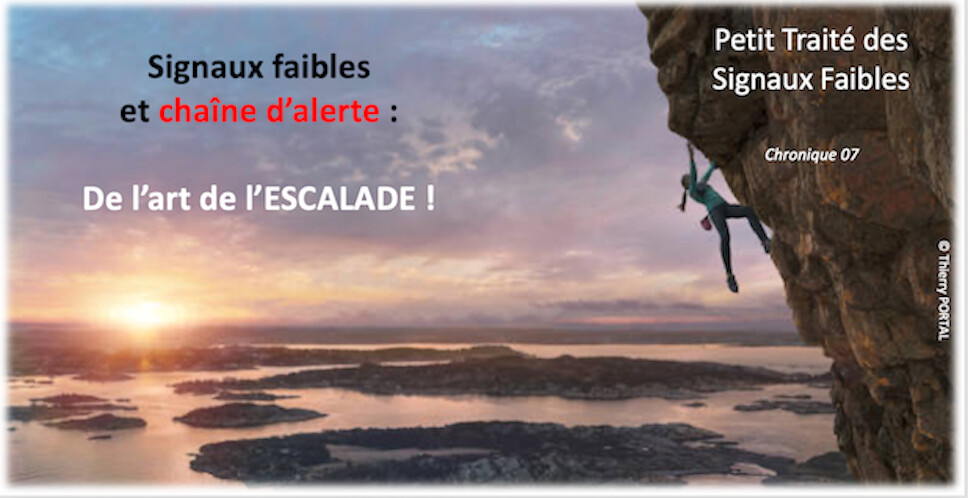 Chronique 7  - SIGNAUX FAIBLES ET CHAÎNE D’ALERTE : DE L’ART DE L’ESCALADE !     ©Thierry PORTAL