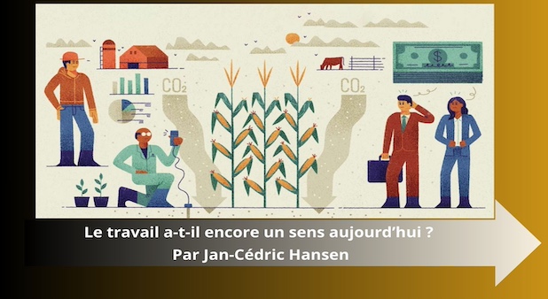Le travail a-t-il encore un sens aujourd’hui ? Par Jan-Cédric Hansen Le travail a-t-il encore un sens aujourd’hui ? Par Jan-Cédric Hansen