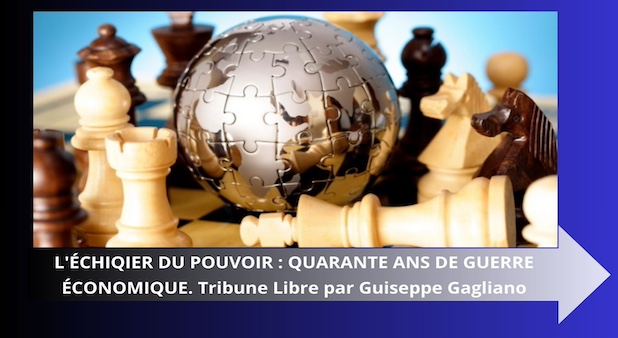 L'échiquier du pouvoir : quarante ans de guerre économique. Tribune Libre par Guiseppe Gagliano