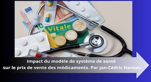 Impact du modèle de système de santé sur le prix de vente des médicaments. Par Jan-Cédric Hansen