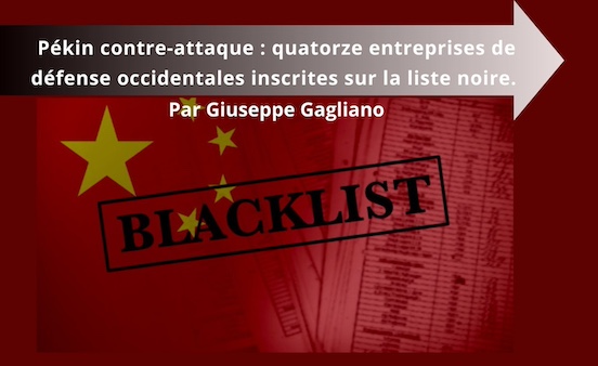 Pékin contre-attaque : quatorze entreprises de défense occidentales inscrites sur la liste noire. Par Giuseppe Gagliano