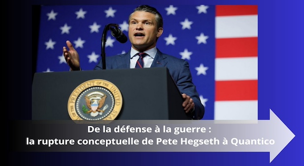 De la défense à la guerre : la rupture conceptuelle de Pete Hegseth à Quantico. Par Jean-Marie Carrara De la défense à la guerre : la rupture conceptuelle de Pete Hegseth à Quantico. Par Jean-Marie Carrara