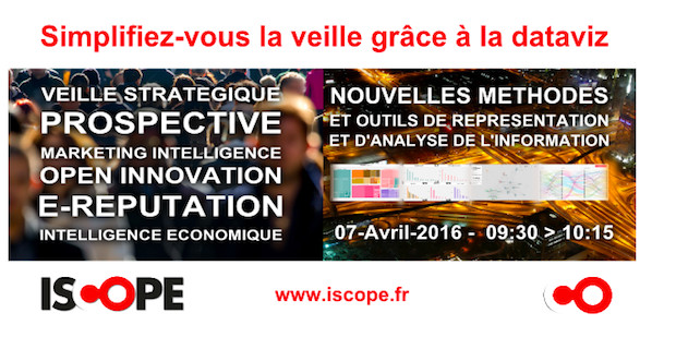 Jeudi 7 avril, 9h30 - 10h15. Simplifiez-vous la veille grâce à la dataviz. iScope au Data Intelligence Forum