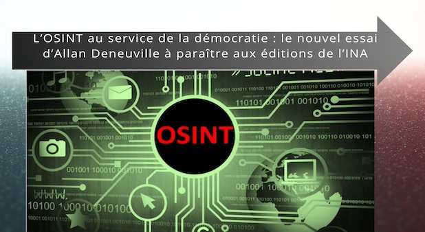 L’OSINT au service de la démocratie : le nouvel essai d’Allan Deneuville à paraître aux éditions de l’INA