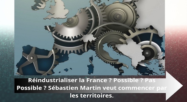Réindustrialiser la France ? Possible ? Pas Possible ? Sébastien Martin veut commencer par les territoires. Réindustrialiser la France ? Possible ? Pas Possible ? Sébastien Martin veut commencer par les territoires.