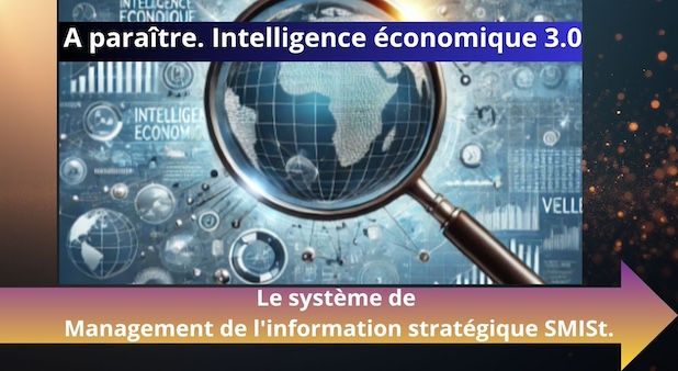 A paraître. Intelligence économique 3.0 : Le système de Management de l'information stratégique SMISt. Thierry Lafon et Stéphanie Brochot