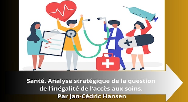 Santé. Analyse stratégique de la question de l’inégalité de l’accès aux soins. Par Jan-Cédric Hansen