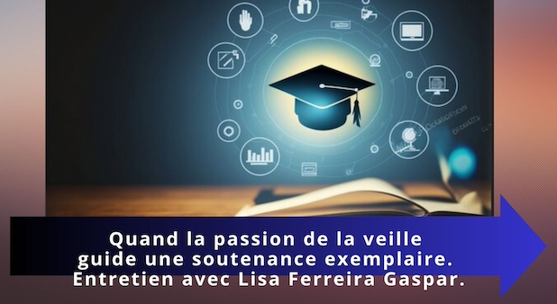 Quand la passion de la veille guide une soutenance exemplaire. Entretien avec Lisa Ferreira Gaspar.
