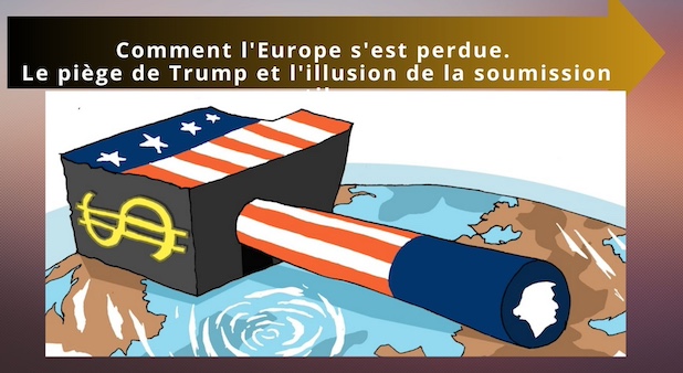 Comment l'Europe s'est perdue. Le piège de Trump et l'illusion de la soumission utile