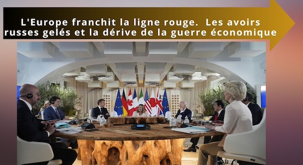L'Europe franchit la ligne rouge.  Les avoirs russes gelés et la dérive de la guerre économique
